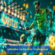 adolpho schaefer instagram